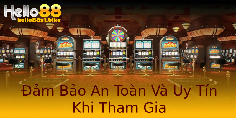 Đảm Bảo An Toàn Và Uy Tín Khi Tham Gia Đảm Bảo An Toàn Và Uy Tín Khi Tham Gia