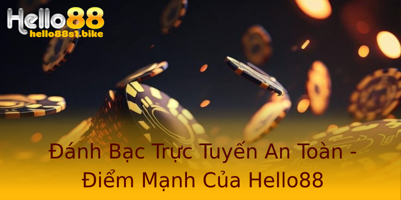 Đánh Bạc Trực Tuyến An Toàn - Điểm Mạnh Của Hello88 Đánh Bạc Trực Tuyến An Toàn - Điểm Mạnh Của Hello88