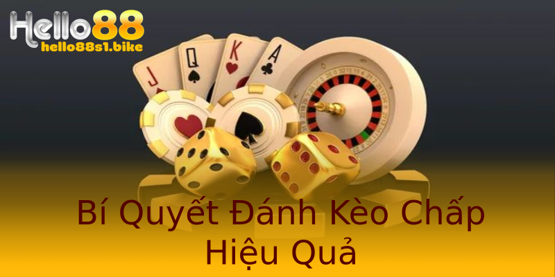 Bí Quyết Đánh Kèo Chấp Hiệu Quả Bí Quyết Đánh Kèo Chấp Hiệu Quả