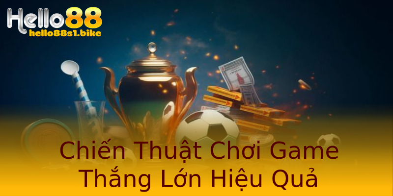Chiến Thuật Chơi Game Thắng Lớn Hiệu Quả Chiến Thuật Chơi Game Thắng Lớn Hiệu Quả