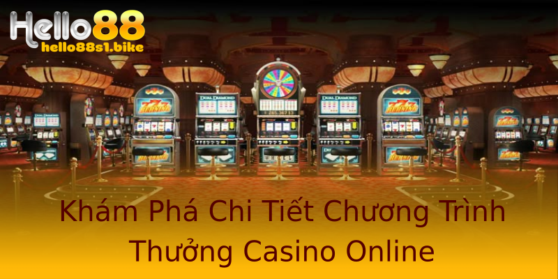 Khám Phá Chi Tiết Chương Trình Thưởng Casino Online Khám Phá Chi Tiết Chương Trình Thưởng Casino Online