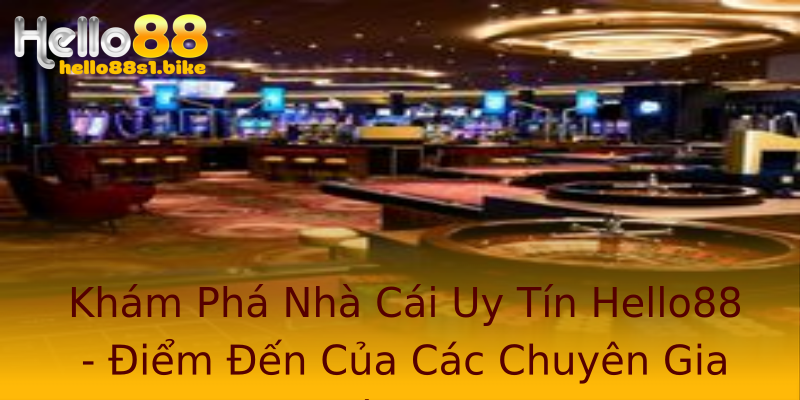 Khám Phá Nhà Cái Uy Tín Hello88 - Điểm Đến Của Các Chuyên Gia Cá Cược Khám Phá Nhà Cái Uy Tín Hello88 - Điểm Đến Của Các Chuyên Gia Cá Cược