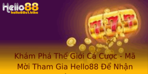 Kham Pha The Gioi Ca Cuoc Ma Moi Tham Gia Hello88 E Nhan Nhieu Uu Ai