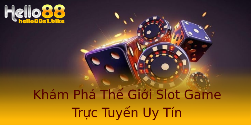 Khám Phá Thế Giới Slot Game Trực Tuyến Uy Tín Khám Phá Thế Giới Slot Game Trực Tuyến Uy Tín