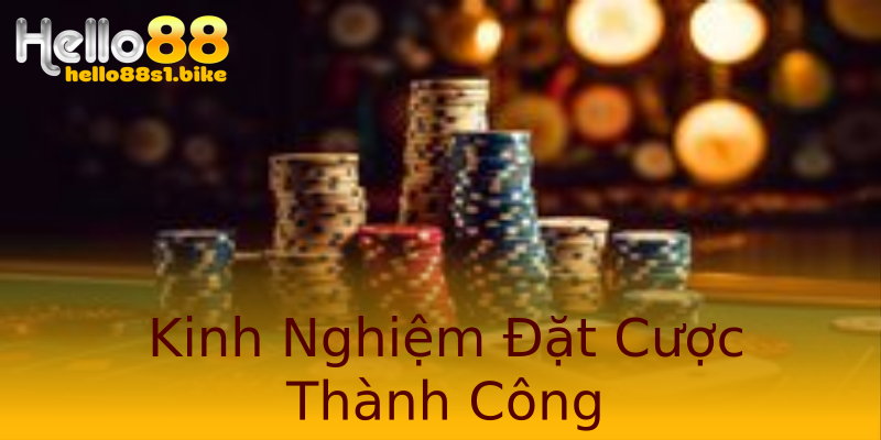 Kinh Nghiệm Đặt Cược Thành Công Kinh Nghiệm Đặt Cược Thành Công