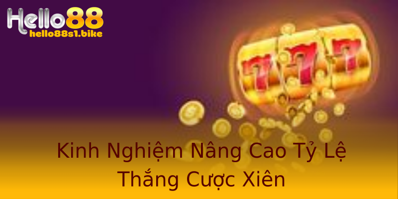 Kinh Nghiệm Nâng Cao Tỷ Lệ Thắng Cược Xiên