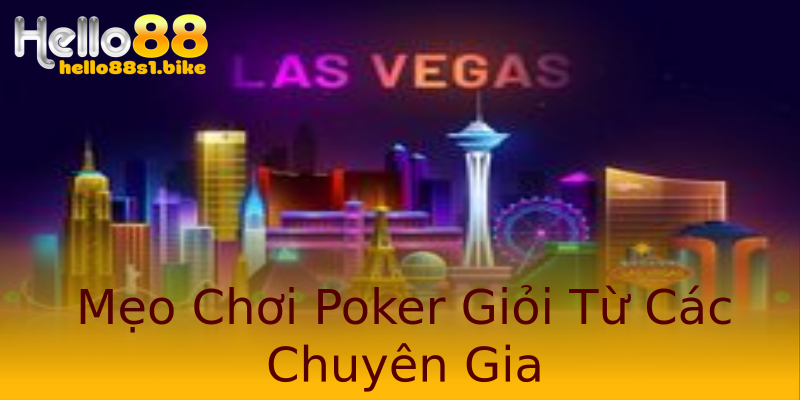 Mẹo Chơi Poker Giỏi Từ Các Chuyên Gia Mẹo Chơi Poker Giỏi Từ Các Chuyên Gia