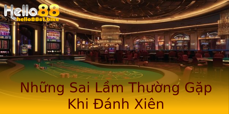 Những Sai Lầm Thường Gặp Khi Đánh Xiên