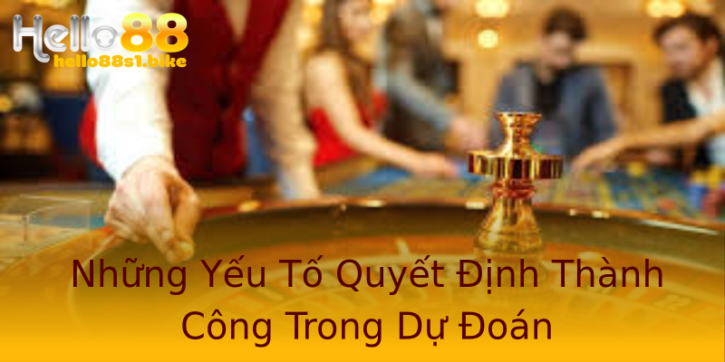 Những Yếu Tố Quyết Định Thành Công Trong Dự Đoán Những Yếu Tố Quyết Định Thành Công Trong Dự Đoán