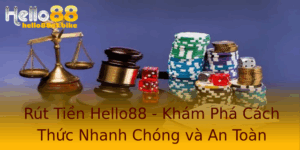 Rut Tien Hello88 Kham Pha Cach Thuc Nhanh Chong Va An Toan