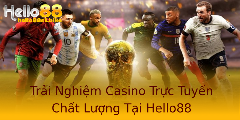 Trải Nghiệm Casino Trực Tuyến Chất Lượng Tại Hello88 Trải Nghiệm Casino Trực Tuyến Chất Lượng Tại Hello88
