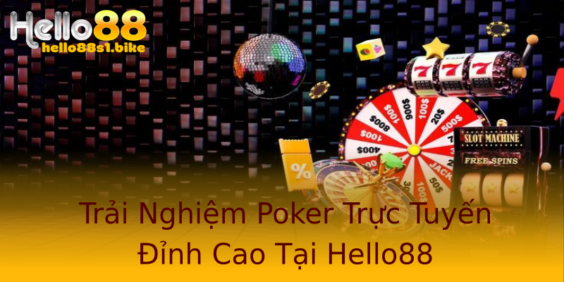 Trải Nghiệm Poker Trực Tuyến Đỉnh Cao Tại Hello88 Trải Nghiệm Poker Trực Tuyến Đỉnh Cao Tại Hello88